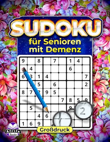 Sudoku für Senioren mit Demenz: Einfache Rätsel in Großdruck zur Förderung von Gedächtnis, Konzentration und Entspannung: Mentale Übungen für ältere Menschen und ihre Betreuer