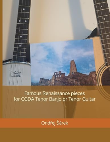 Famous Renaissance pieces for CGDA Tenor Banjo or Tenor Guitar