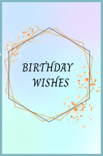 Birthday Wishes: A safekeeping for birthday wishes.