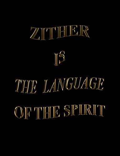 Zither Is The Language Of The Spirit: Blank Sheet Zither Music Notebook, Manuscript Staff paper for Notes. Composition Notebook 13 Staves, 8.5 x 11, 110 Pages