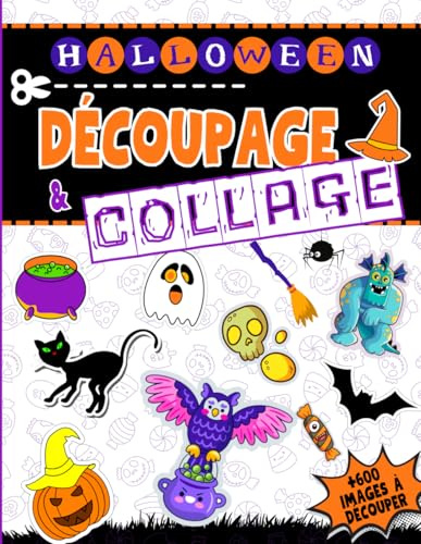 Cahier de découpage Halloween: Plus de 600 images à découper dans ce cahier d'images pour collage créatif libre, pour les 6 ans et plus.