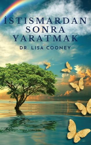 ¿stismardan Sonra Yaratmak: Her ¿ey Kötü Gitti¿inde Travmadan Nas¿l ¿yile¿ir ve Hayat¿n¿za Devam Edersiniz