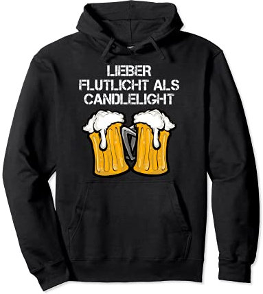 Lieber Flutlicht als Candlelight Biert-shirt Schnaps Saufen Pullover Hoodie