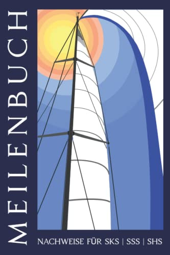 Meilenbuch Segeln | Törn Tagebuch: Meilenbuch Segeln und Törn-Tagebuch | Seemeilen Nachweis für SBF, SKS, SSS, SHS | Tagebuch Segel Törn | Geschenk für Segler