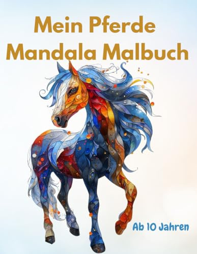 mein Pferde Mandala Malbuch: Ab 10 Jahren