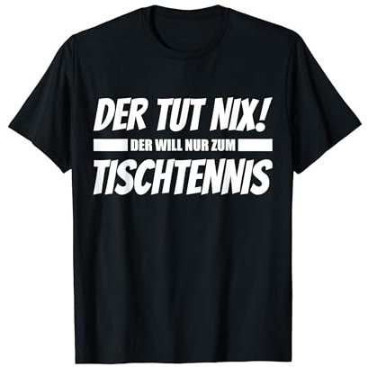 Der tut nix! Der will nur zum Tischtennis - Lustiges T-Shirt