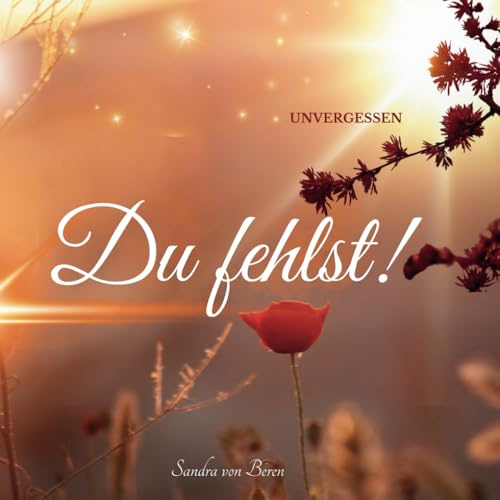 Du fehlst!: UNVERGESSEN: Trauergeschenk & Trauerbuch | Die Moderne Trauerkarte / Beileidskarte zur Unterstützung in der Trauerzeit