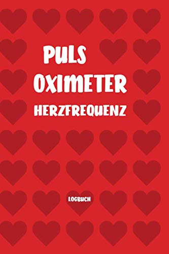 Pulsoximeter Herzfrequenz Logbuch: Notizbuch in 6x9in (A5) 120 Seiten zum notieren der Spo2 & Herzfrequenz Messergebnisse