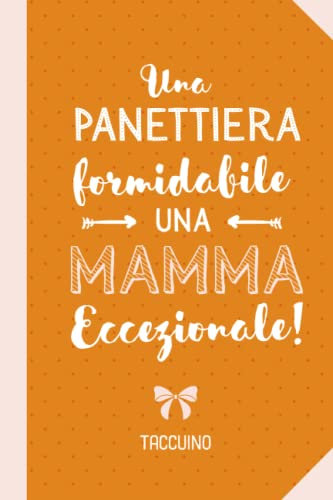 Una Panettiera formidabile Una Mamma Eccezionale: Quaderno appunti (A5) | Regalo per una Panettiera | Regali di Compleanno, Festa della Mamma o Natale