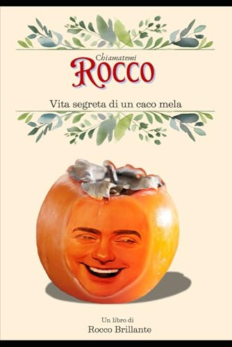 Chiamatemi Rocco: Vita segreta di un caco mela