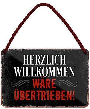 Herzlich Willkommen wäre übertrieben Schild - Metallschild mit Kordel und Saugnapf - Dekoration Hängeschild Türschild Haustür Flur Eingang Büro Firma Lager - Willkommen Begrüßung - 18x12cm