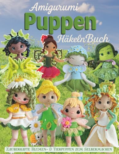 Amigurumi Puppen Häkeln Buch: Zauberhafte Blumen- & Tierpuppen zum Selbermachen