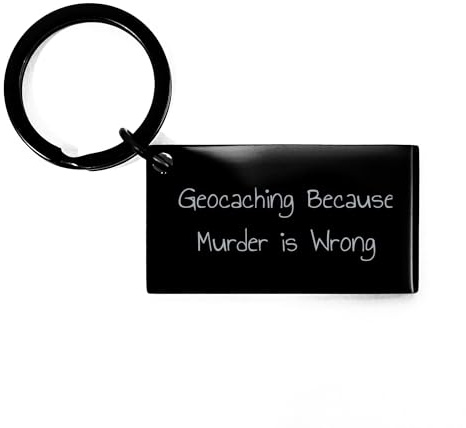 Funny Geocaching Keychain Gifts from Men for Mother's Day, Black Stainless Steel Keychain with Engraved 'Geocaching Because Murder Is Wrong' Quote, Unique Geocaching Accessories for Women
