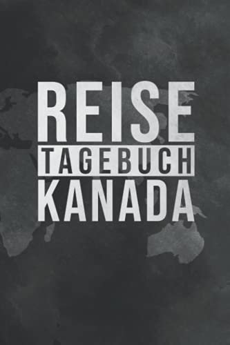 Reisetagebuch Kanada: Reisebuch für die schönsten Erinnerungen & Momente - Reisebuch mit vorgedruckte Seiten zum Ausfüllen un Selberschreiben - Notizbuch für den Urlaub