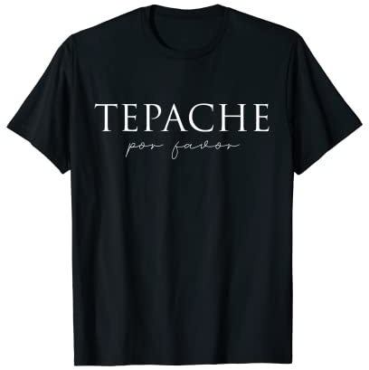 Tepache Por Favor Camiseta