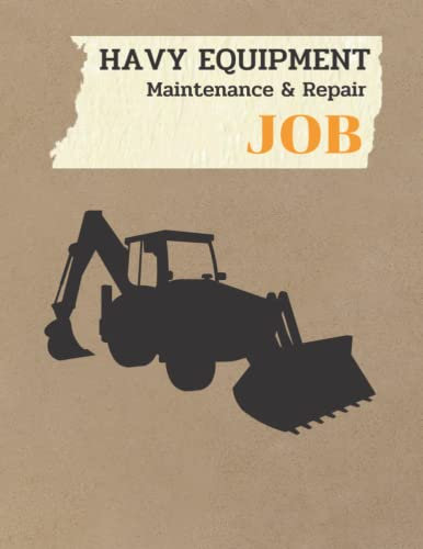 Havy Equipment Maintenance & Repair Job Sheet Book: Record Sheet for Maintenance Repair and Service
