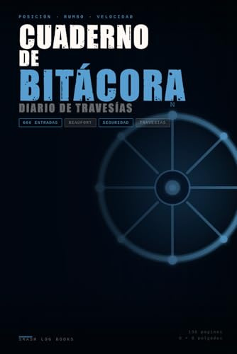 Cuaderno de Bitácora y Diario de Travesías: Diario de navegación para veleros y barcos a motor · 660 Entradas de Navegación · 40 Travesías · Mantenimiento · Puertos y Fondeaderos (Náutica)
