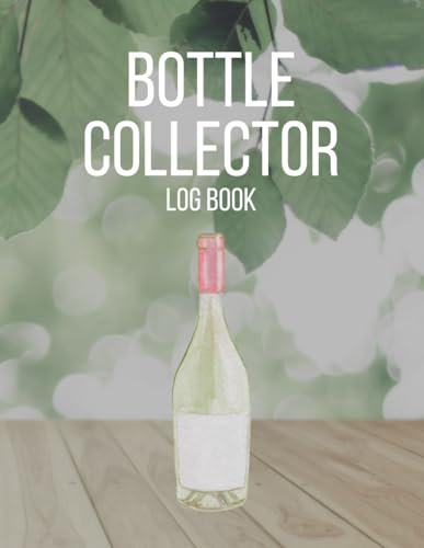 Bottle Collector Log Book: Cute Record Book To Track Your Rare and Vintage Bottle Collection Inventory List