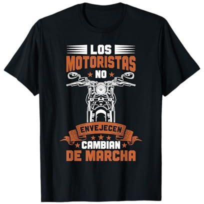 Motero Los Motoristas No Envejecen Camiseta