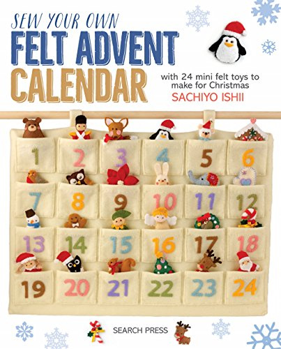 Sew Your Own Felt Advent Calendar: with 24 mini felt toys to make for Christmas