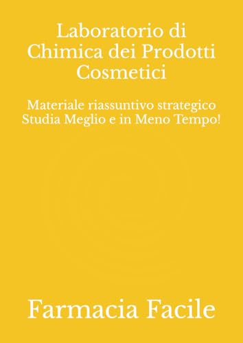 Laboratorio di Chimica dei Prodotti Cosmetici: Materiale riassuntivo strategico Studia Meglio e in Meno Tempo!