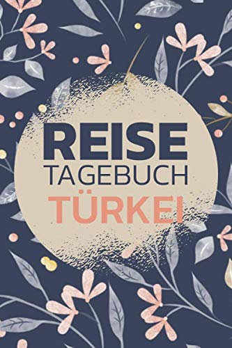 Reisetagebuch Türkei: Reisebuch mit vorgedruckten Seiten zum Ausfüllen und selbst gestalten - Reisetagebuch, Travelbook und Notizbuch für den Türkei Urlaub