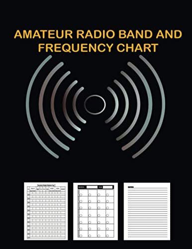 Amateur Radio Band And Frequency Chart: HAM Radio Station Radio-wave Frequency & PowerTest Logbook For Professionals. Contact Keeper, Radio Band, ... | Appreciation Gift For Radio Operators.