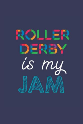 Roller Derby Is My Jam: A 6x9 Inch Softcover Diary Notebook With 110 Blank Lined Pages. Funny Multicolored Roller Derby Journal to write in. Roller Derby Gift and Multicolored Retro Design Slogan