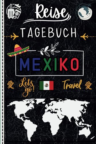 Reisetagebuch Mexiko: Reisetagebuch Mexiko zum ausfüllen /ein schönes Geschenk von souvenirs oder Urlaub Pre-Reise für Freunde, Frau, Mann, Studenten ... und Erinnerungsbuch für den Urlaub in Mexiko