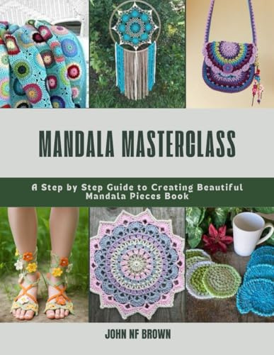 Mandala Masterclass: A Step by Step Guide to Creating Beautiful Mandala Pieces Book