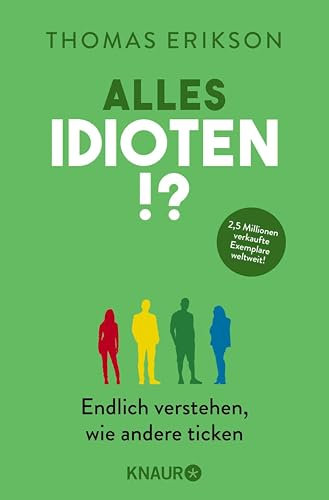 Alles Idioten!?: Endlich verstehen, wie andere ticken | Deutsche Ausgabe des New York Times Bestsellers »Surrounded by Idiots«