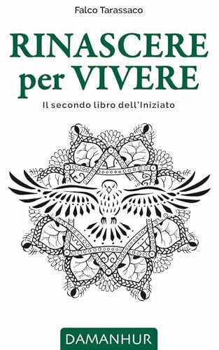 Rinascere per Vivere: Il secondo libro dell'Initiato