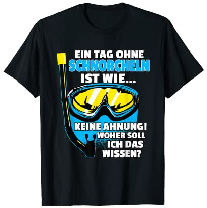 Ein Tag ohne Schnorcheln Spruch Taucher Schnorchel T-Shirt