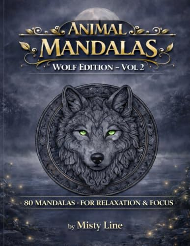 Animal Mandalas – Wolves Edition, Volume 2: 80 Abstract Wolf-Inspired Mandalas for Calm, Balance & Relaxation