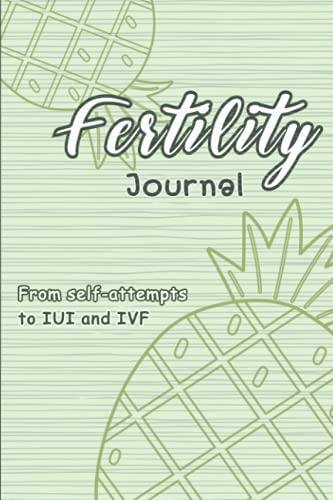 Fertility journal, From self-attempts to IUI and IVF: Period tracker and infertility treatment logbook/ planner for TTC couple (Women bloody secret)