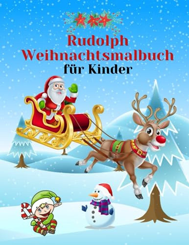 Rudolph Weihnachtsmalbuch.: Weihnachtsmalbuch für Kinder von 4 bis 8 Jahren: mit lustigen und niedlichen Rudolph auf jeder Seite, plus Weihnachtsmann, ... Vorschulkinder | 62 niedliche Malvorlagen. .