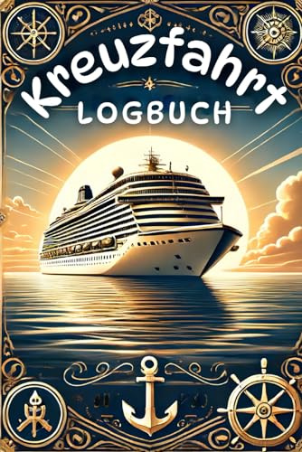 Mein Kreuzfahrt Logbuch: Erinnerungen auf See |: Kreuzfahrt Tagebuch für 1 bis 6 wöchige Kreuzfahrtreisen