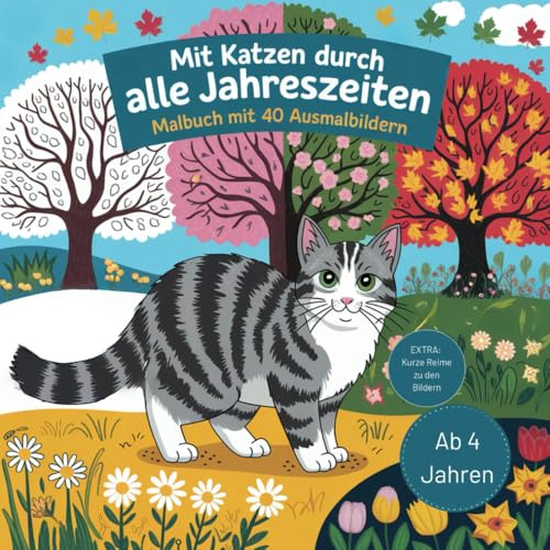 Mit Katzen durch alle Jahreszeiten: Malbuch mit 40 Ausmalbildern für Kinder ab 4 (Tierische Abenteuer durch das Jahr: Malbücher mit 40 Ausmalbildern und Reimen)