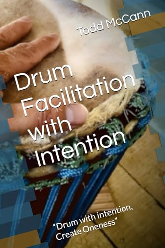 Drum Facilitation with Intention: “Drum with intention, Create Oneness”