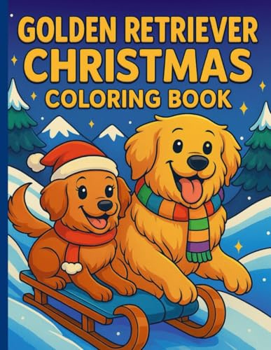 Golden Retriever Christmas Coloring Book: Holiday Fun with Two Adorable Golden Retrievers Dolly & Gus (Limited Edition)