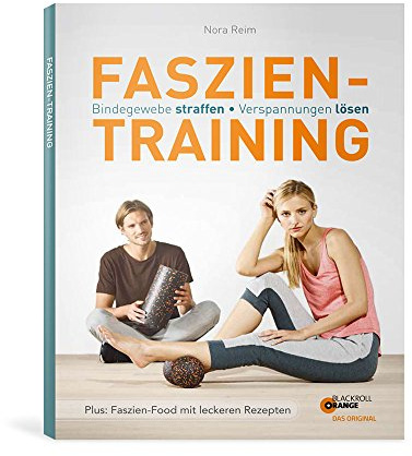 Faszien-Training - Gesundheitsratgeber Nora Reim | Bindegewebe straffen, Verspannungen lösen - Sonderausgabe