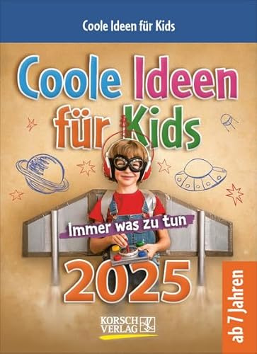 Coole Ideen für Kids - Abreisskalender 2025 - Korsch-Verlag - Tages-Abreisskalender mit Ideen für Kids für jeden Tag - Aufstellbar - 12 cm x 16 cm