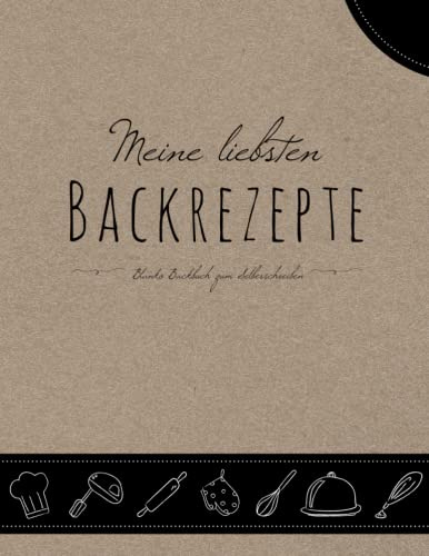 Meine liebsten Backrezepte - Blanko Backbuch zum Selberschreiben: A4 großes leeres DIY Kochbuch zum Ausfüllen im modernen Rustic Design, 112 Seiten für eigene Backrezepte