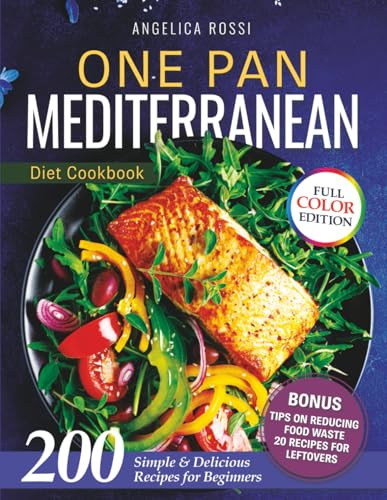 One Pan Mediterranean Diet Cookbook: 200 Simple & Delicious Recipes for Beginners