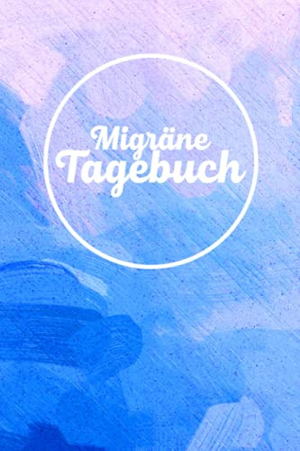 Migräne Tagebuch: Schmerzbuch zum Ausfüllen für die Schmerztherapie - Tagebuch und Notizbuch für Schmerzen