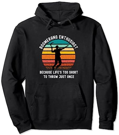 Bumerang Spruch Life is too short to throw just once Pullover Hoodie