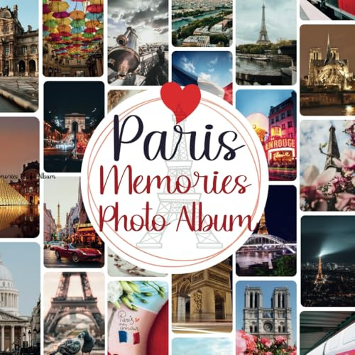 Paris Memories Photo Album: A Scrapbook of 40 Unique Photos of Paris, France – Travel Souvenirs Paris City Photography