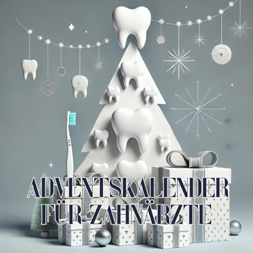 Adventskalender für Zahnärzte: Fantastische Fakten und erstaunliche Details aus der Welt der Zahnmedizin