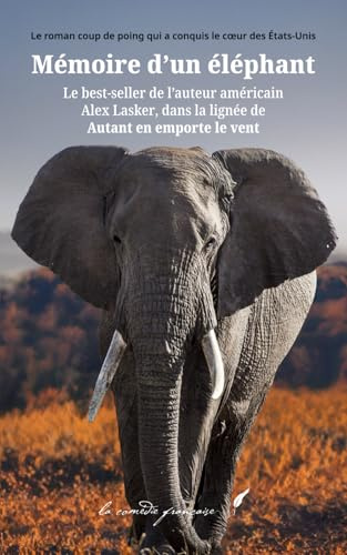 Mémoire d'un éléphant: Le best-seller de l'auteur américain Alex Lasker, dans la lignée de Autant en emporte le vent