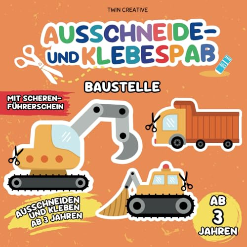 Ausschneide- und Klebespaß ab 3 Jahren: BAUSTELLE | Ausschneiden und Kleben: Schneiden & Basteln lernen | Bastelbuch, Schneidebuch mit ... 21 x 21 cm (Schneiden und Kleben ab 3 Jahren)